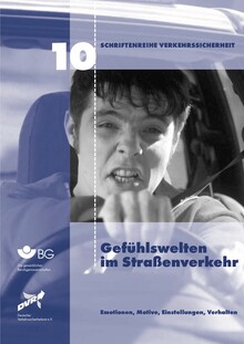 Schriftenreihe Verkehrssicherheit 10: Gefühlswelten im Straßenverkehr